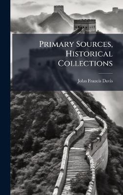 Primary Sources, Historical Collections - John Francis Davis - cover
