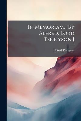In Memoriam. [By Alfred, Lord Tennyson.] - Alfred Tennyson - cover