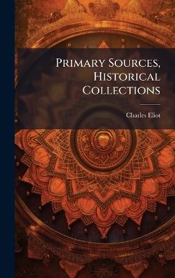 Primary Sources, Historical Collections - Charles Eliot - cover