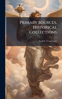 Primary Sources, Historical Collections - Fred C Conybeare - cover