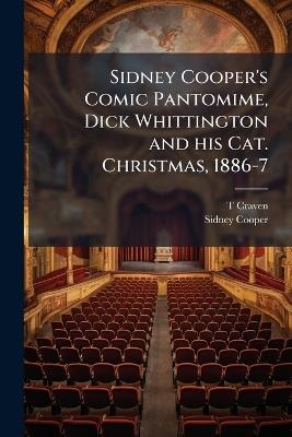 Sidney Cooper's Comic Pantomime, Dick Whittington and his Cat. Christmas, 1886-7 - T Craven,Sidney Cooper - cover