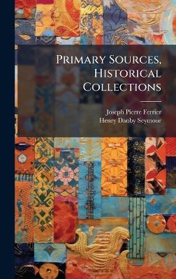 Primary Sources, Historical Collections - Joseph Pierre Ferrier,Henry Danby Seymour - cover