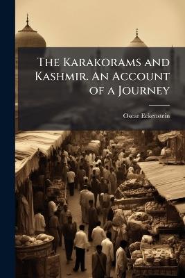 The Karakorams and Kashmir. An Account of a Journey - Oscar Eckenstein - cover