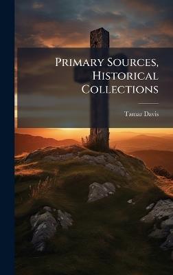 Primary Sources, Historical Collections - Tamar Davis - cover