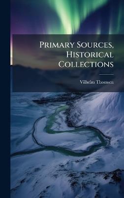 Primary Sources, Historical Collections - Vilhelm Thomsen - cover