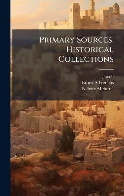 Primary Sources, Historical Collections - Jacob,Ernest S Frerichs,Nahum M Sarna - cover