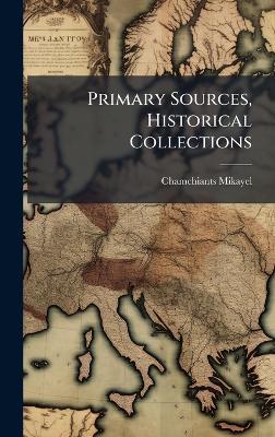 Primary Sources, Historical Collections - Chamchiants Mikayel - cover