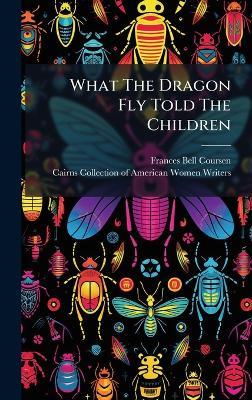 What The Dragon Fly Told The Children - Frances Bell Coursen - cover