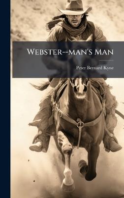 Webster--man's Man - Peter Bernard Kyne - cover