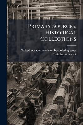 Primary Sources, Historical Collections - Commissie Ter Bevordering Eener Neder - cover