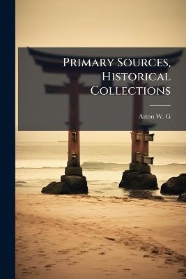 Primary Sources, Historical Collections - Aston W G - cover