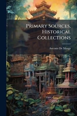 Primary Sources, Historical Collections - Antonio De Morga - cover