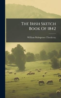The Irish Sketch Book Of 1842 - William Makepeace Thackeray - cover