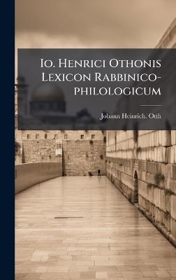 Io. Henrici Othonis Lexicon Rabbinico-philologicum - cover