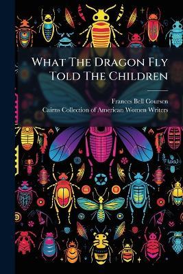 What The Dragon Fly Told The Children - Frances Bell Coursen - cover