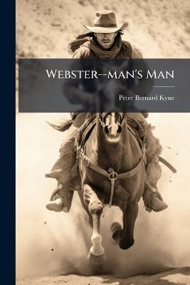 Webster--man's Man - Peter Bernard Kyne - cover