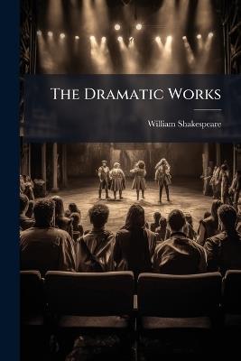 The Dramatic Works - William Shakespeare - cover