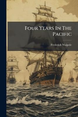 Four Years In The Pacific - Frederick Walpole - cover