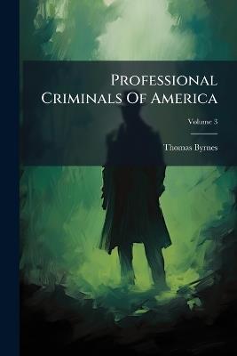 Professional Criminals Of America - Thomas Byrnes - cover