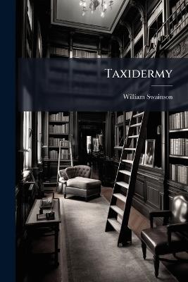 Taxidermy - William Swainson - cover
