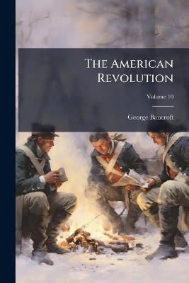 The American Revolution - George Bancroft - cover