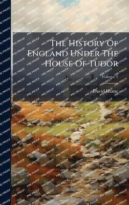 The History Of England Under The House Of Tudor - David Hume - cover