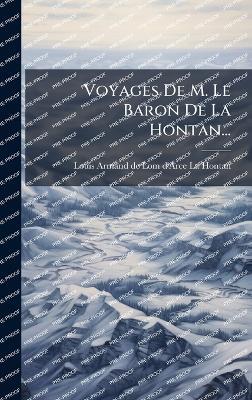 Voyages De M. Le Baron De La Hontan... - cover