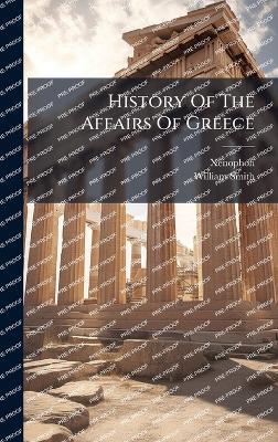 History Of The Affairs Of Greece - William Smith - cover
