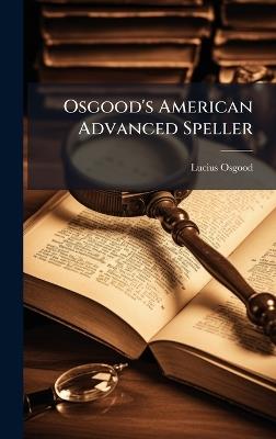 Osgood's American Advanced Speller - Lucius Osgood - cover