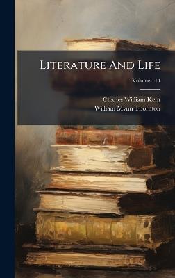 Literature And Life - Charles William Kent - cover