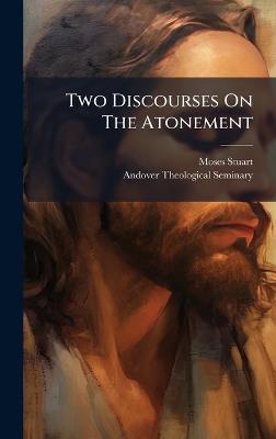 Two Discourses On The Atonement - Moses Stuart - cover