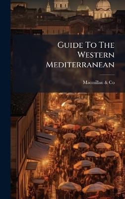 Guide To The Western Mediterranean - MacMillan & Co - cover