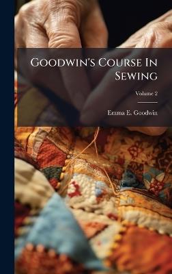 Goodwin's Course In Sewing - Emma E Goodwin - cover