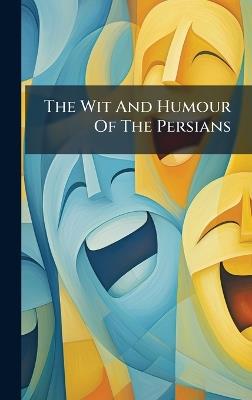 The Wit And Humour Of The Persians - Anonymous - cover