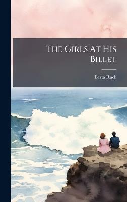 The Girls At His Billet - Berta Ruck - cover