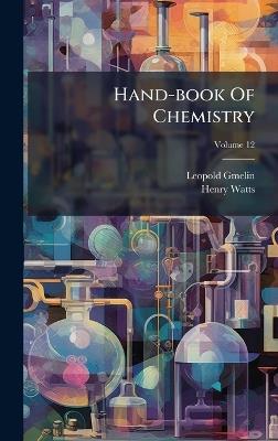 Hand-book Of Chemistry - Leopold Gmelin,Henry Watts - cover
