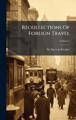 Recollections Of Foreign Travel - Egerton Brydges - cover