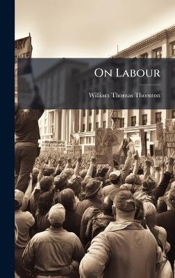 On Labour - William Thomas Thornton - cover
