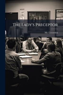 The Lady's Preceptor - Cresswick - cover