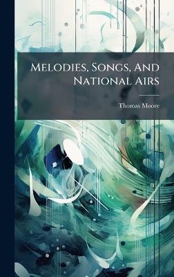 Melodies, Songs, And National Airs - Thomas Moore - cover