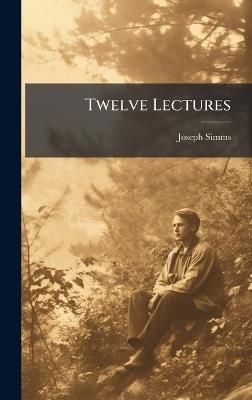 Twelve Lectures - Joseph Simms - cover