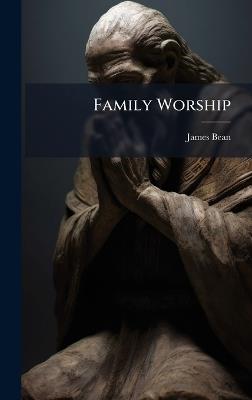 Family Worship - James Bean - cover