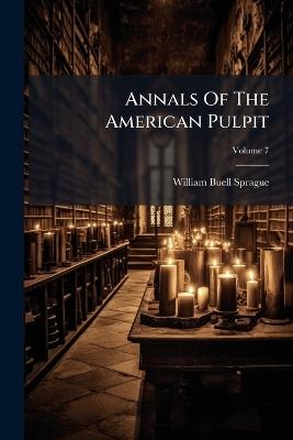 Annals Of The American Pulpit - William Buell Sprague - cover