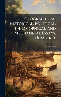 Geographical, Historical, Political, Philosophical And Mechanical Essays. Number Ii. - Lewis Evans - cover