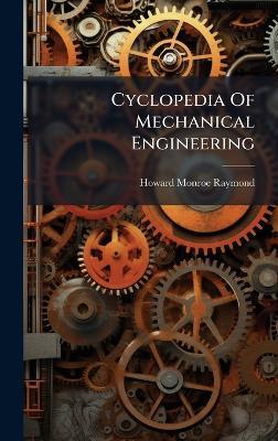 Cyclopedia Of Mechanical Engineering - Howard Monroe Raymond - cover