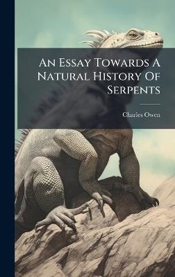 An Essay Towards A Natural History Of Serpents - Charles Owen - cover
