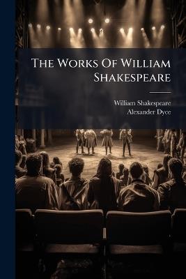 The Works Of William Shakespeare - William Shakespeare,Alexander Dyce - cover