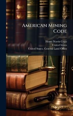 American Mining Code - Henry Norris Copp,United States - cover