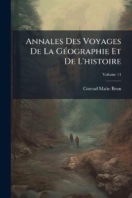 Annales Des Voyages De La GÃ(c)ographie Et De L'histoire - Conrad Malte-Brun - cover