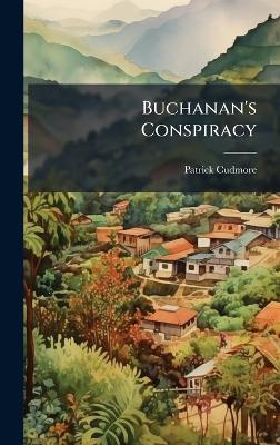 Buchanan's Conspiracy - Patrick Cudmore - cover